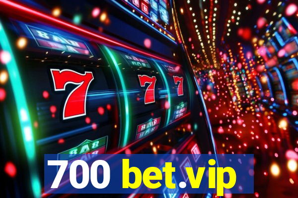 700 bet.vip